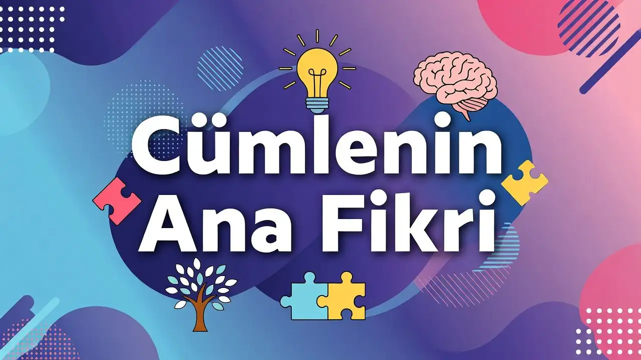 Cümlede Ana Fikir konu anlatımı