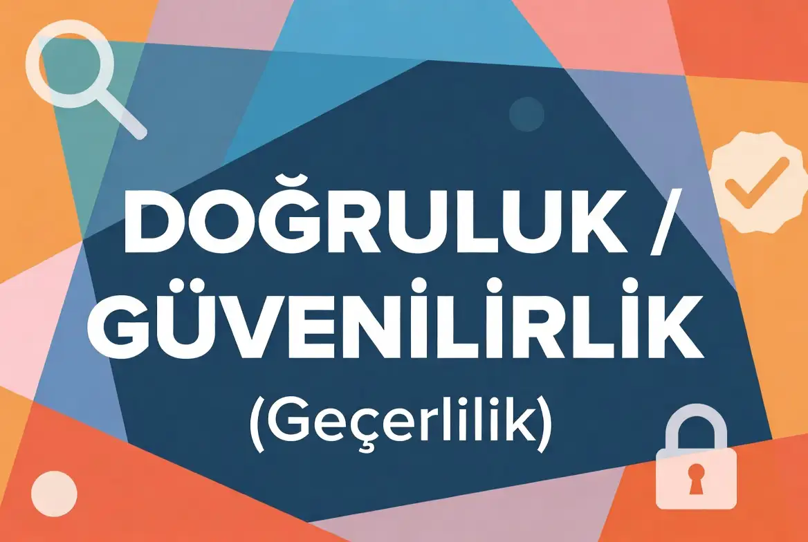 Doğruluk / Güvenilirlik konu anlatımı