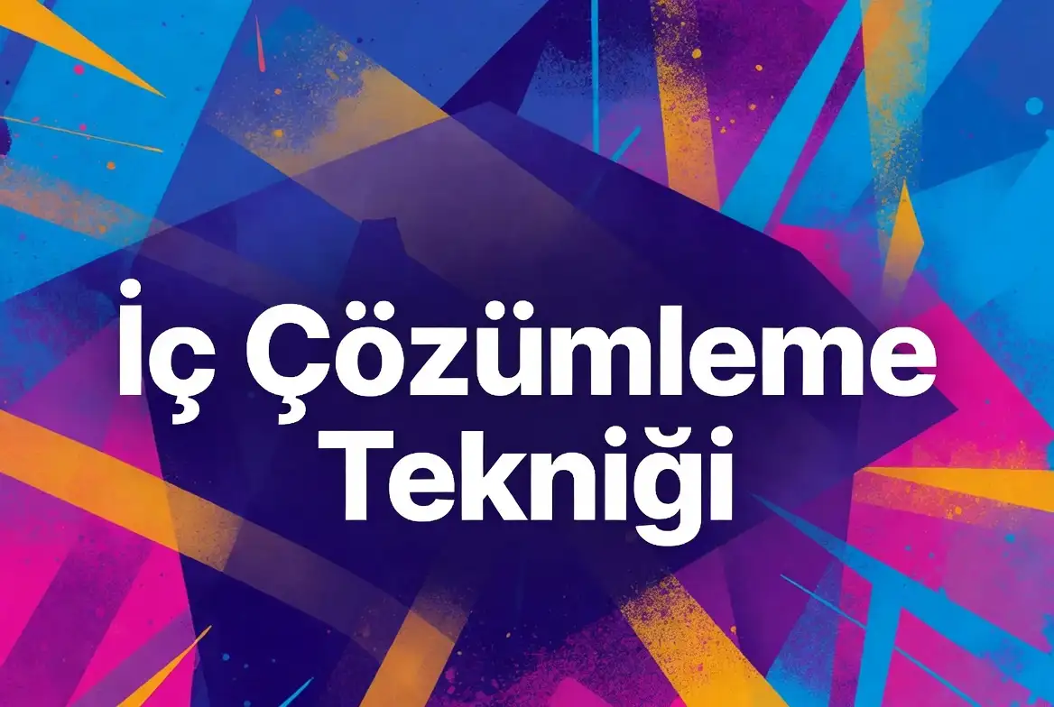 İç Çözümleme Tekniği konu anlatımı