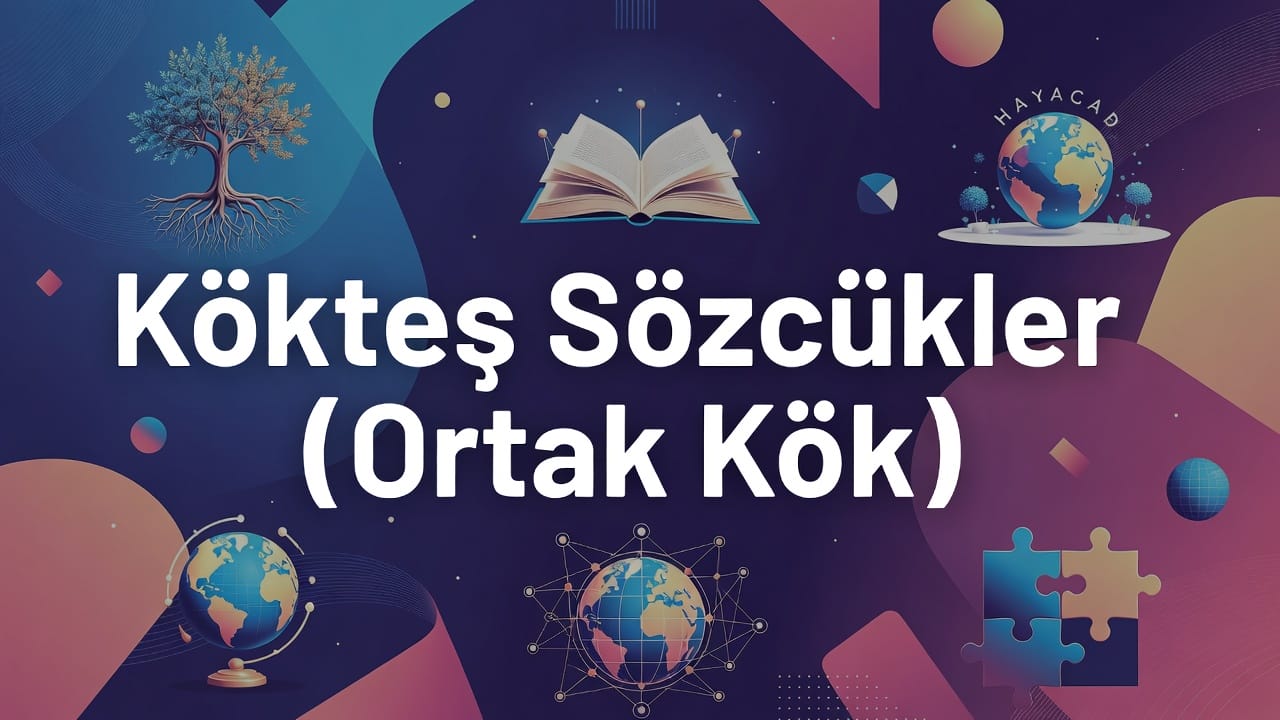Kökteş Sözcükler (Ortak Kök) konu anlatımı