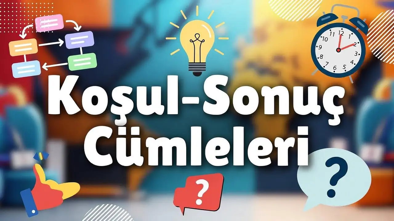 Koşul-Sonuç (Şart-Sonuç) Cümleleri konu anlatımı