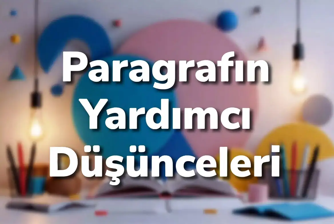 Paragrafın Yardımcı Düşünceleri konu anlatımı