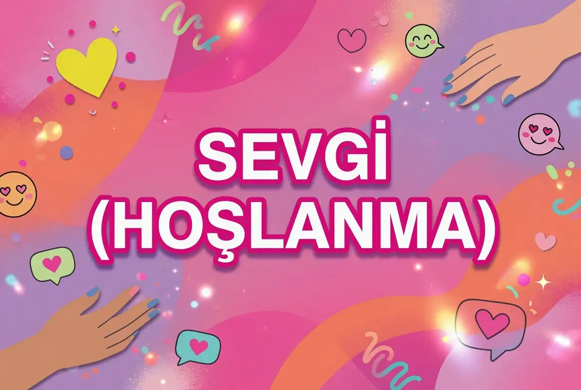 Sevgi/Hoşlanma (İkna Etme Tekniği) konu anlatımı