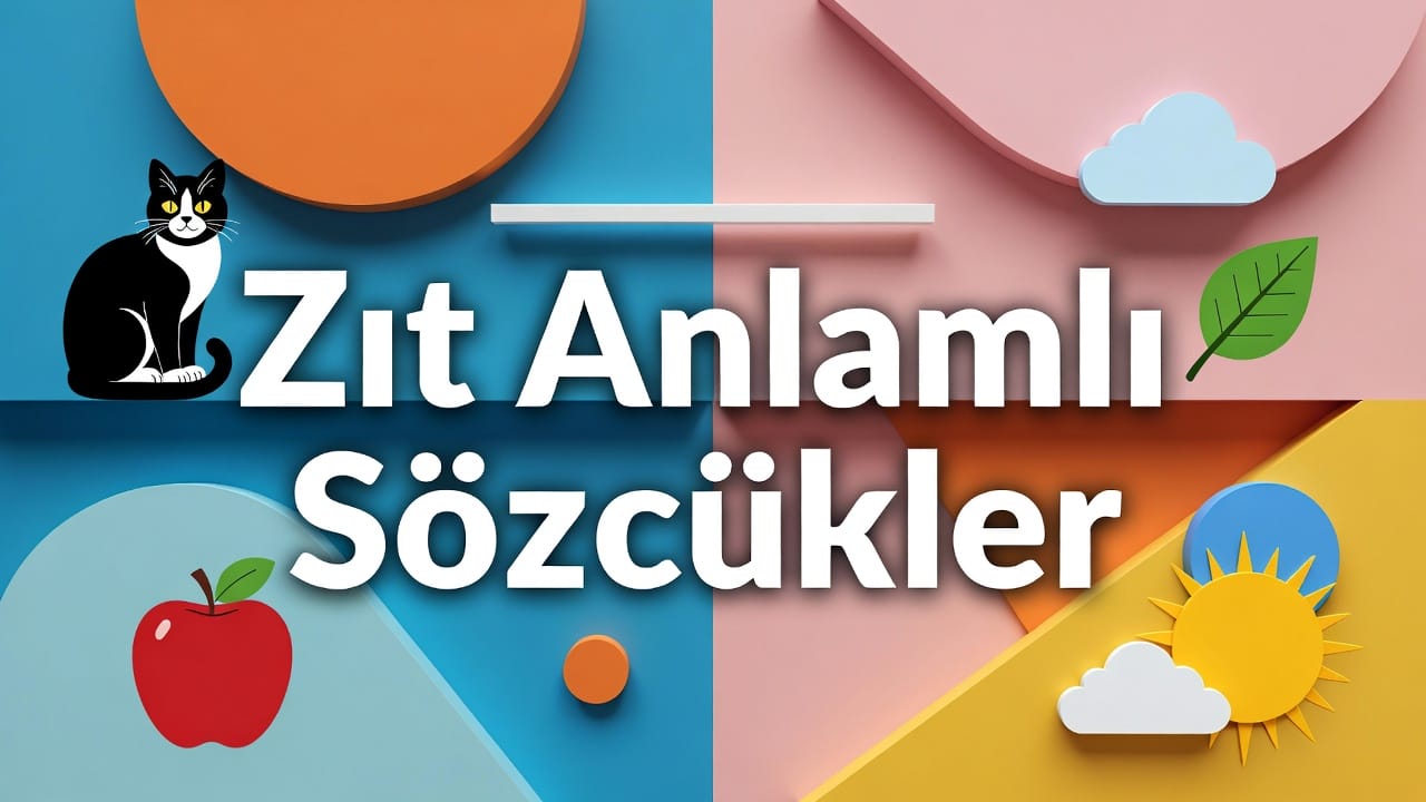 Zıt (Karşıt) Anlamlı Sözcükler konu anlatımı