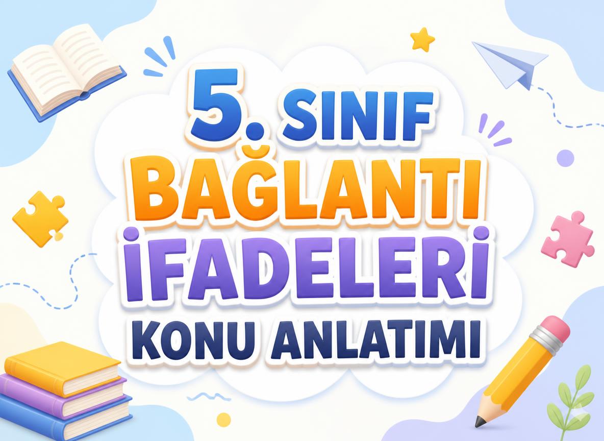 -5. Sinif Baglanti Ifadeleri Konu Anlatimi