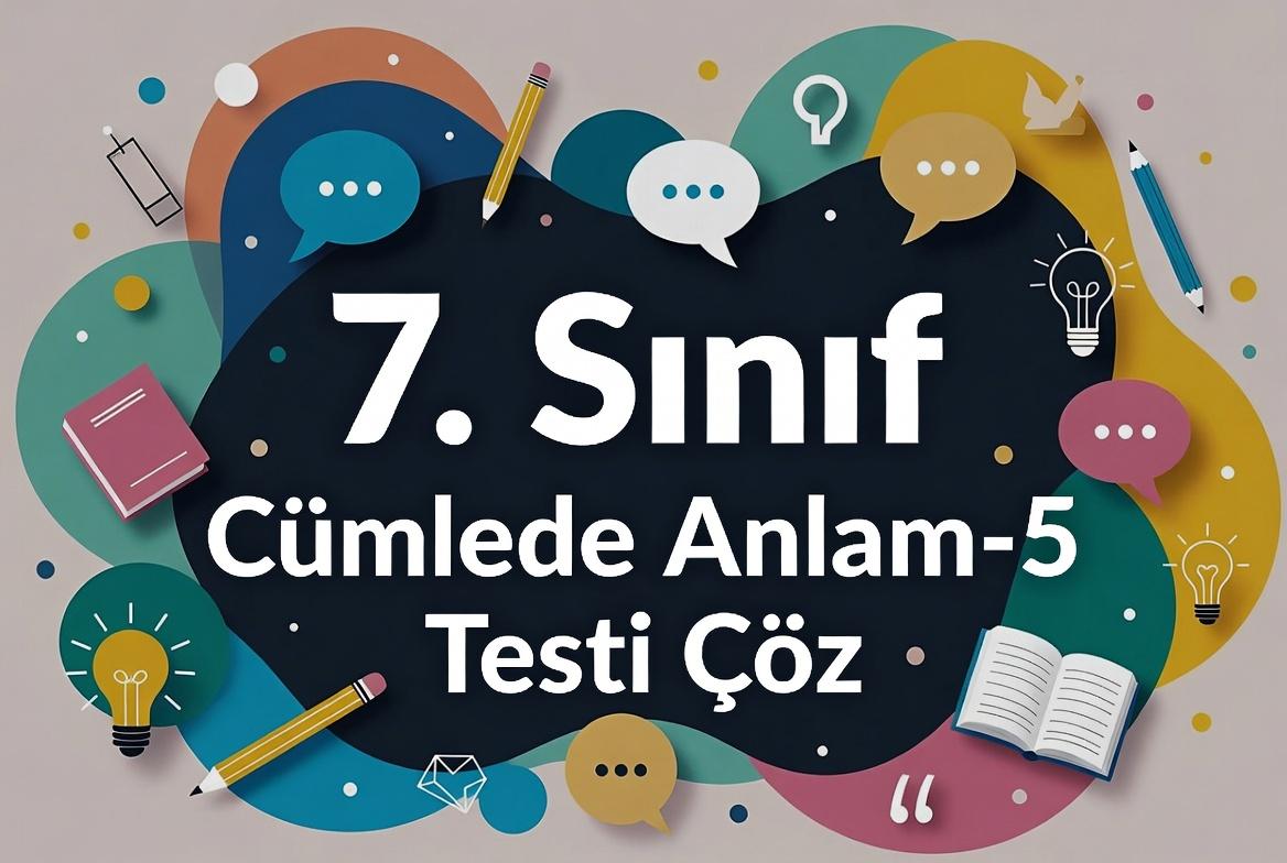 7. Sinif Cumlede Anlam 5 Testi Coz