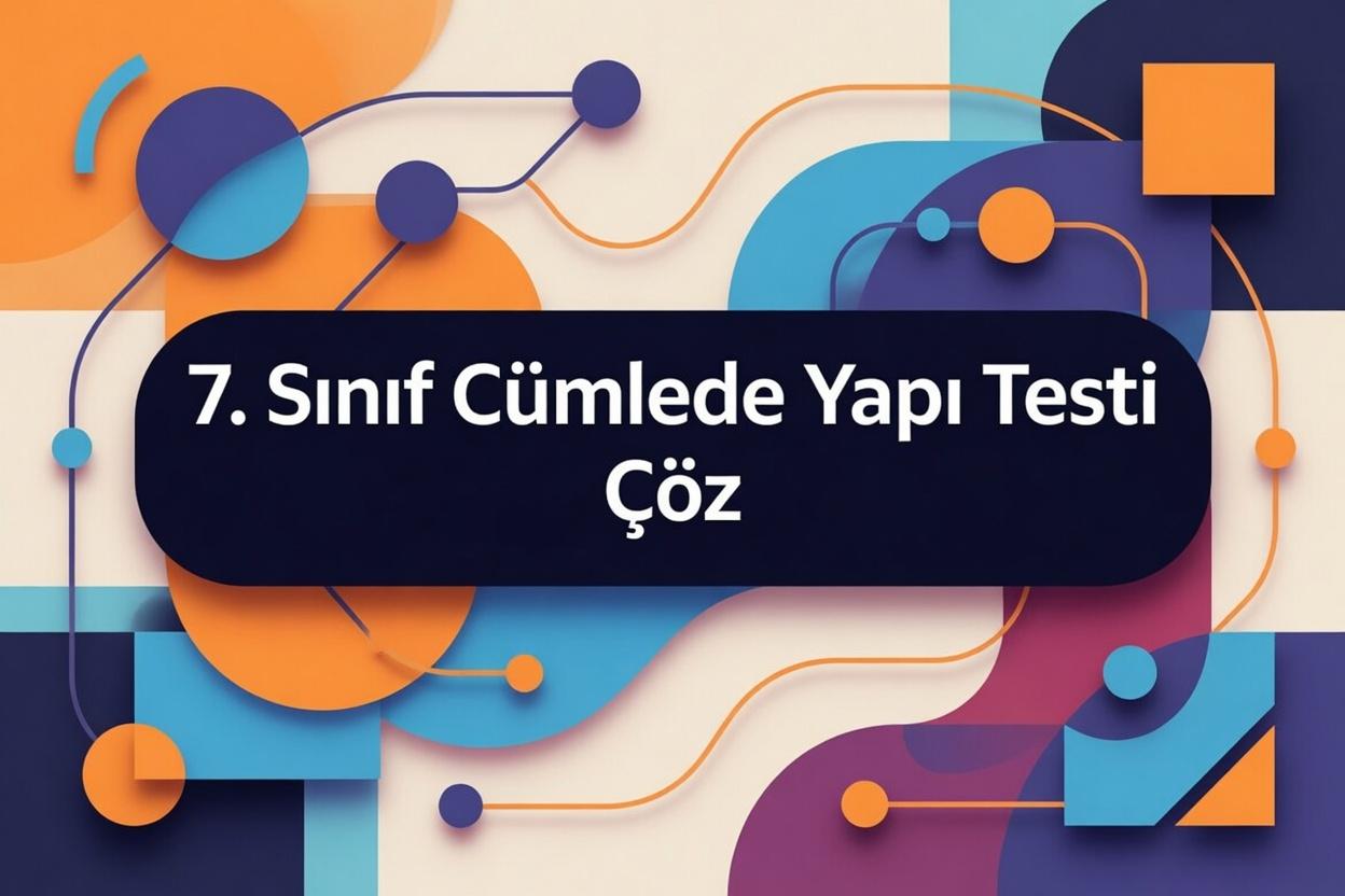 7. Sinif Cumlede Yapi Testi Coz