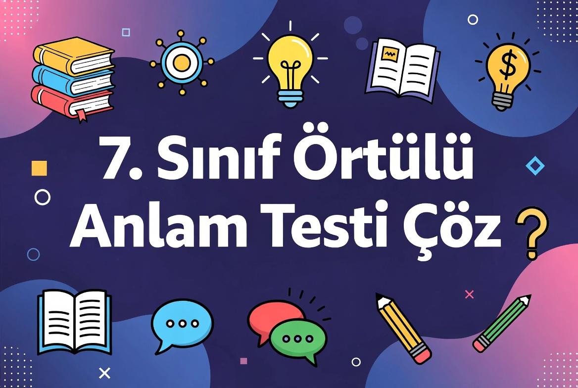 7. Sinif Ortulu Anlam Testi Coz