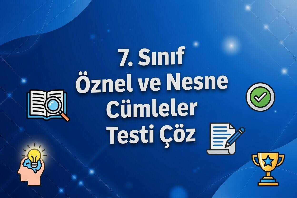 7. Sinif Oznel Ve Nesne Cumleler Testi Coz