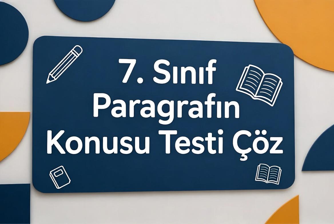 7. Sinif Paragrafin Konusu Testi Coz