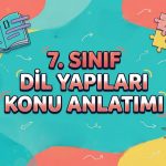 7. Sinif Dil Yapilari Konu Anlatimi