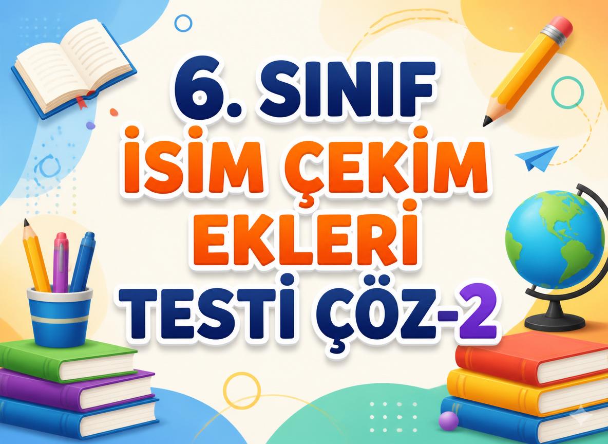 6. Sınıf İsim Çekim Ekleri-2 Testi Çöz -6. Sinif Isim Cekim Ekleri 2