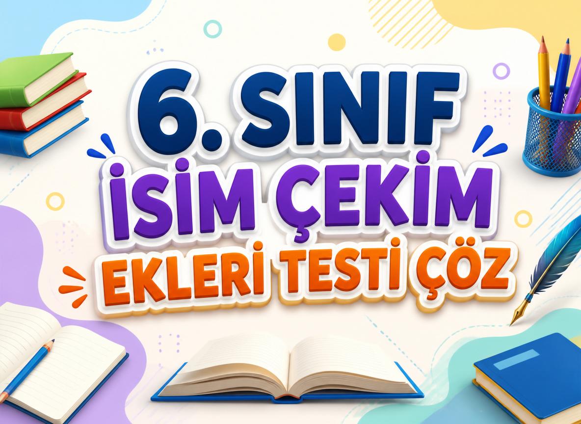6. Sınıf İsim Çekim Ekleri Testi Çöz -6. Sinif Isim Cekim Ekleri Test Coz