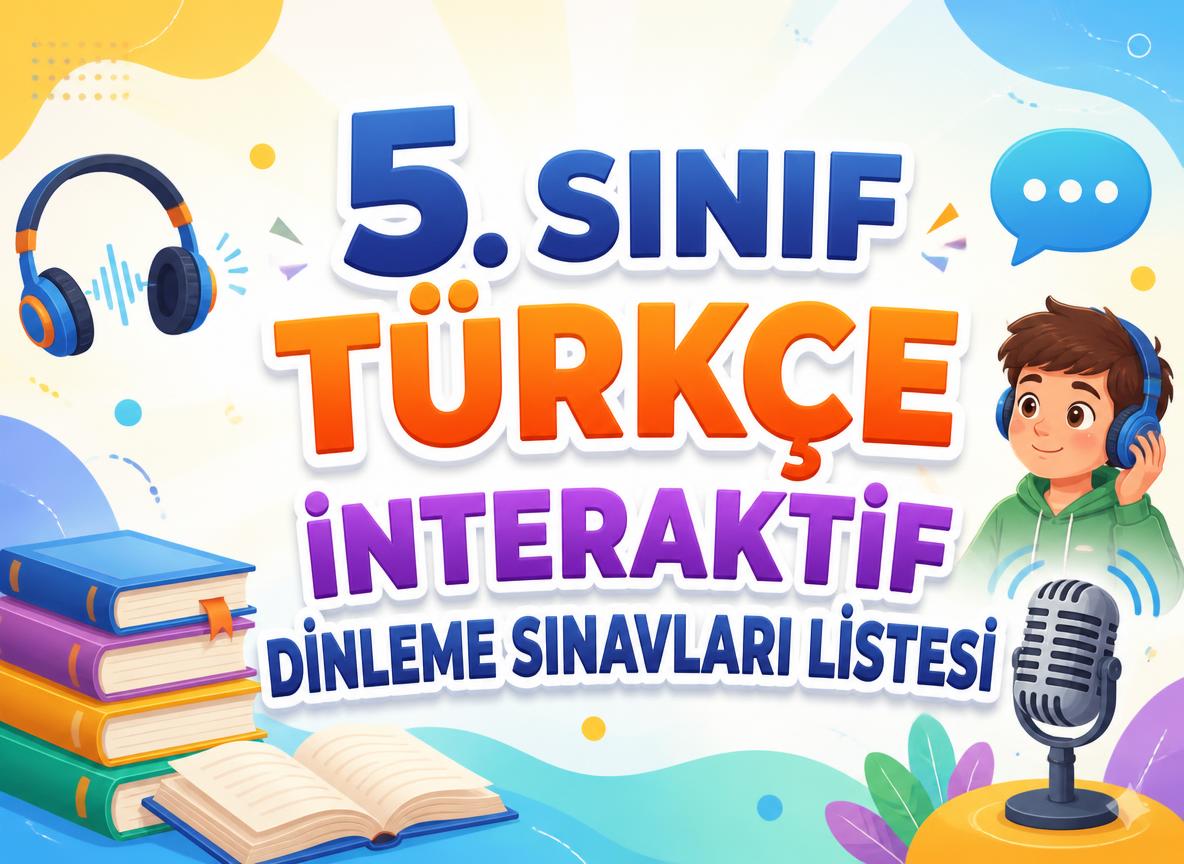 5. Sınıf Türkçe İnteraktif Dinleme Sınavları -5. Sinif Turkce Interaktif Dinleme Sinavlari Listesi