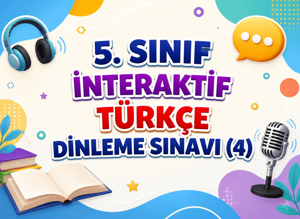-5. Sinif Interaktif Turkce Dinleme Sinavi 4
