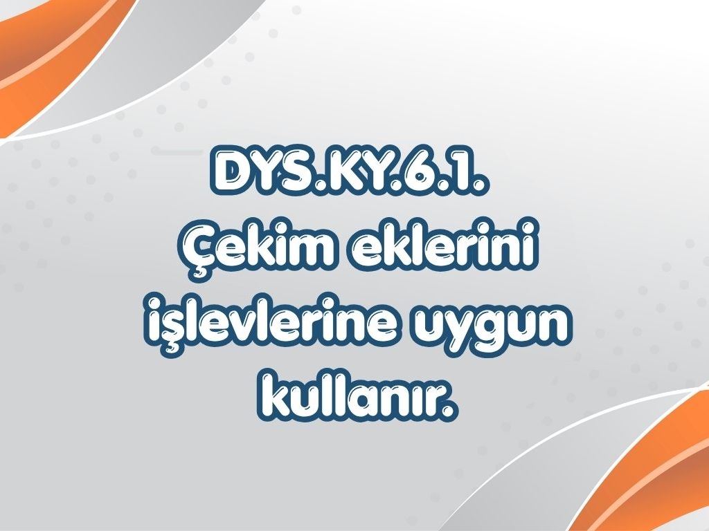 DYS.KY.6.1. Çekim eklerini işlevlerine uygun kullanır. -6. Sinif TYMM Ogrenme Ciktisi 61