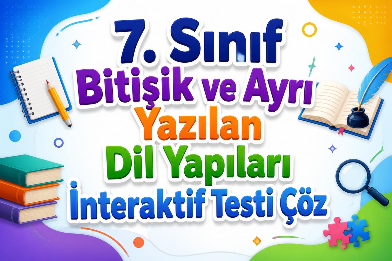-7. Sinif Bitisik ve Ayri Yazilan Dil Yapilari Testi Coz1