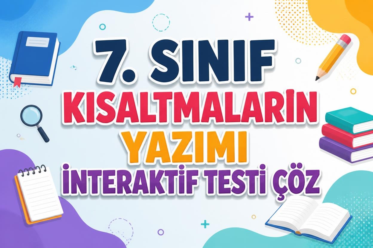 -7. Sinif Kisaltmalarin Yazimi Testi Coz
