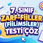 -7. Sinif Zarf Fiiller Fiilimsiler Testi Coz