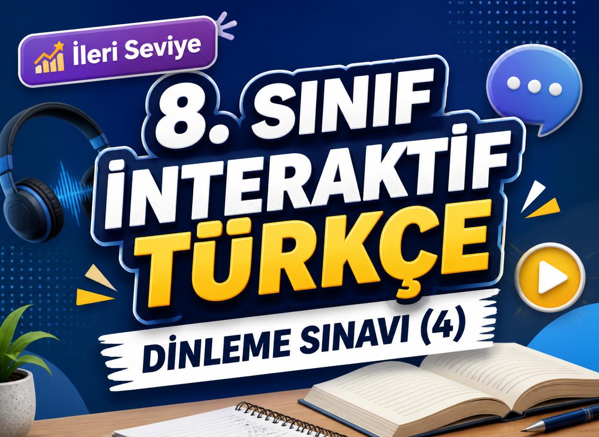 8. Sınıf İnteraktif Türkçe Dinleme Sınavı (4) -8. Sinif Interaktif Turkce Dinleme Sinavi 4