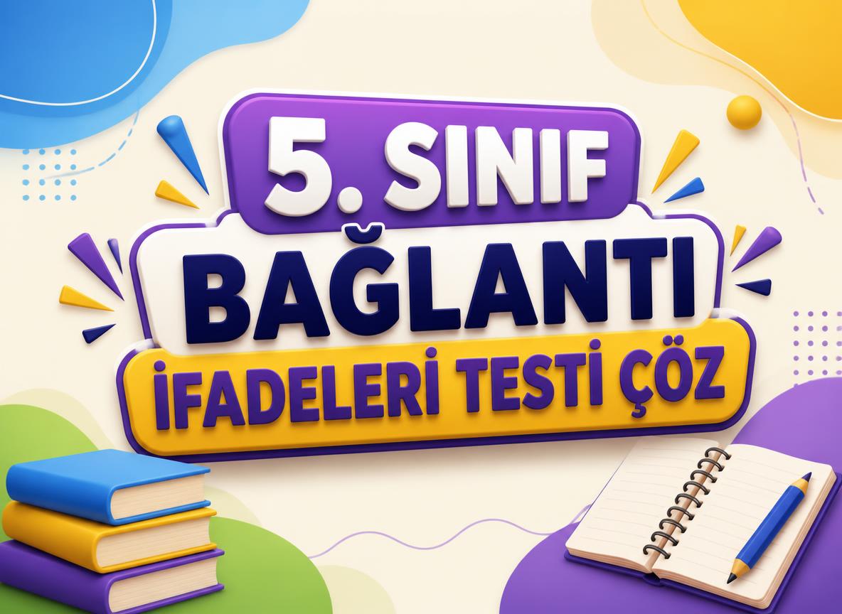 -5. Sinif Baglanti Ifadeleri Testi Coz