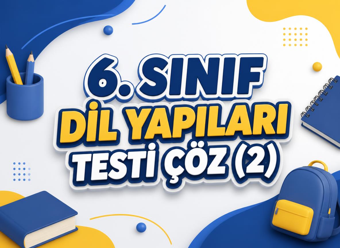 6. Sınıf Dil Yapıları Testi Çöz (2) -6. Sinif Dil Yapilari Testi Coz 2
