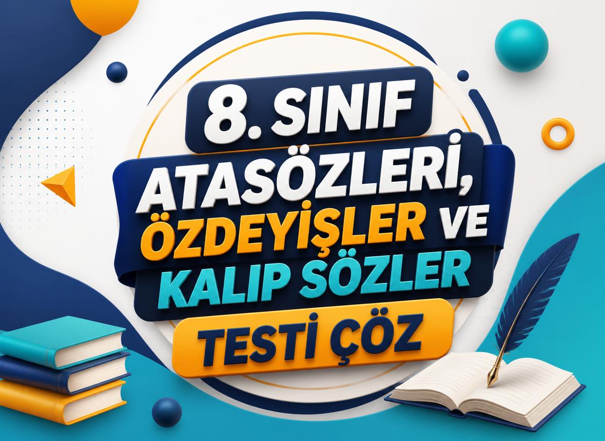 -8. Sinif Atasozleri Ozdeyisler ve Kalip Sozler Testi Coz