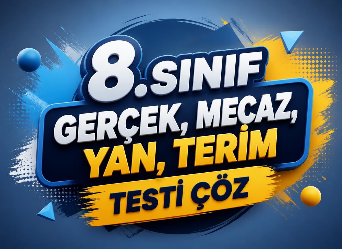 -8. Sinif Gercek Mecaz Yan Terim Testi Coz