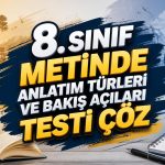 -8. Sinif Metinde Anlatim Turleri ve Bakis Acilari Testi Coz