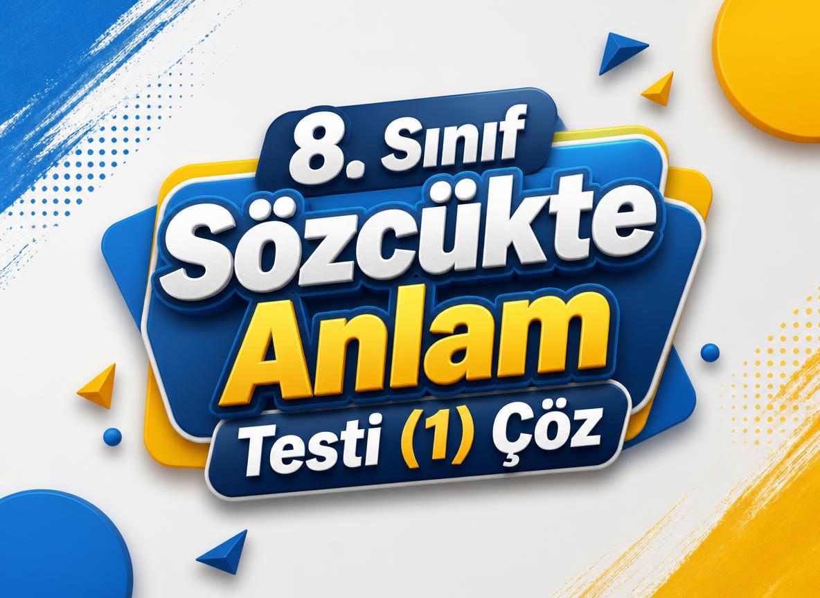8. Sınıf Sözcükte Anlam Testi Çöz -8. Sinif Sozcukte Anlam Testi 1 Coz