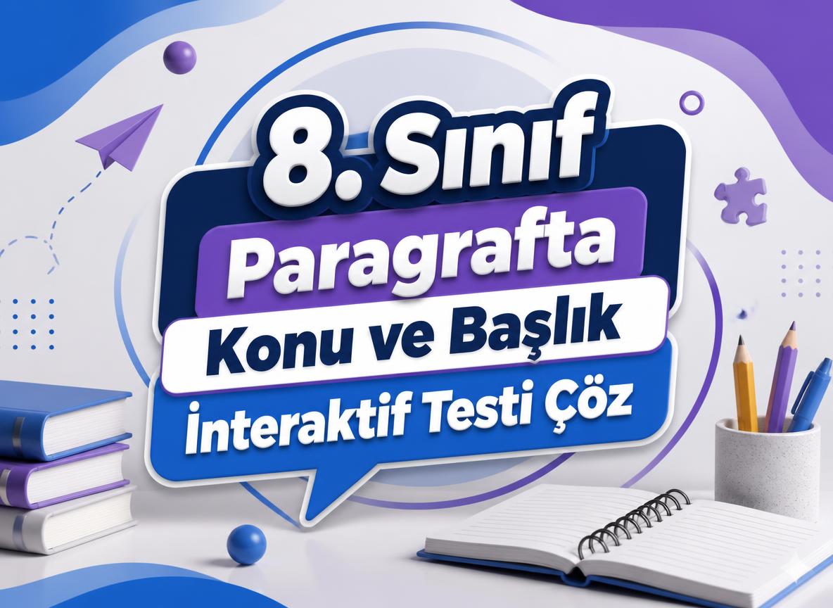 -gpt image 2 8. Sinif Paragrafta Konu ve Baslik Interaktif Testi Coz wordpress konu ka 0
