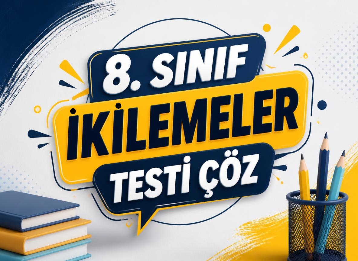 8. Sınıf İkilemeler Testi Çöz -sozcukte anlam testi coz 4