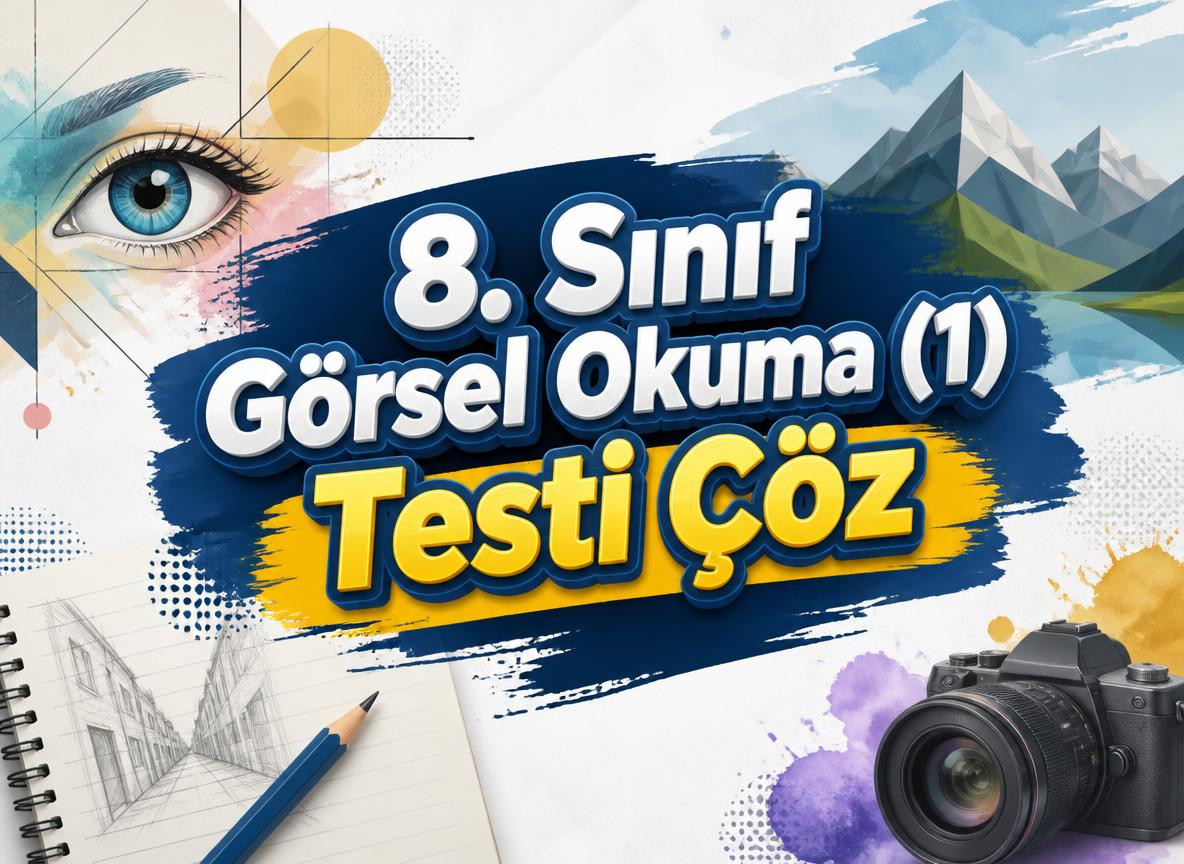 -8. Sinif Gorsel Okuma 1 Testi Coz