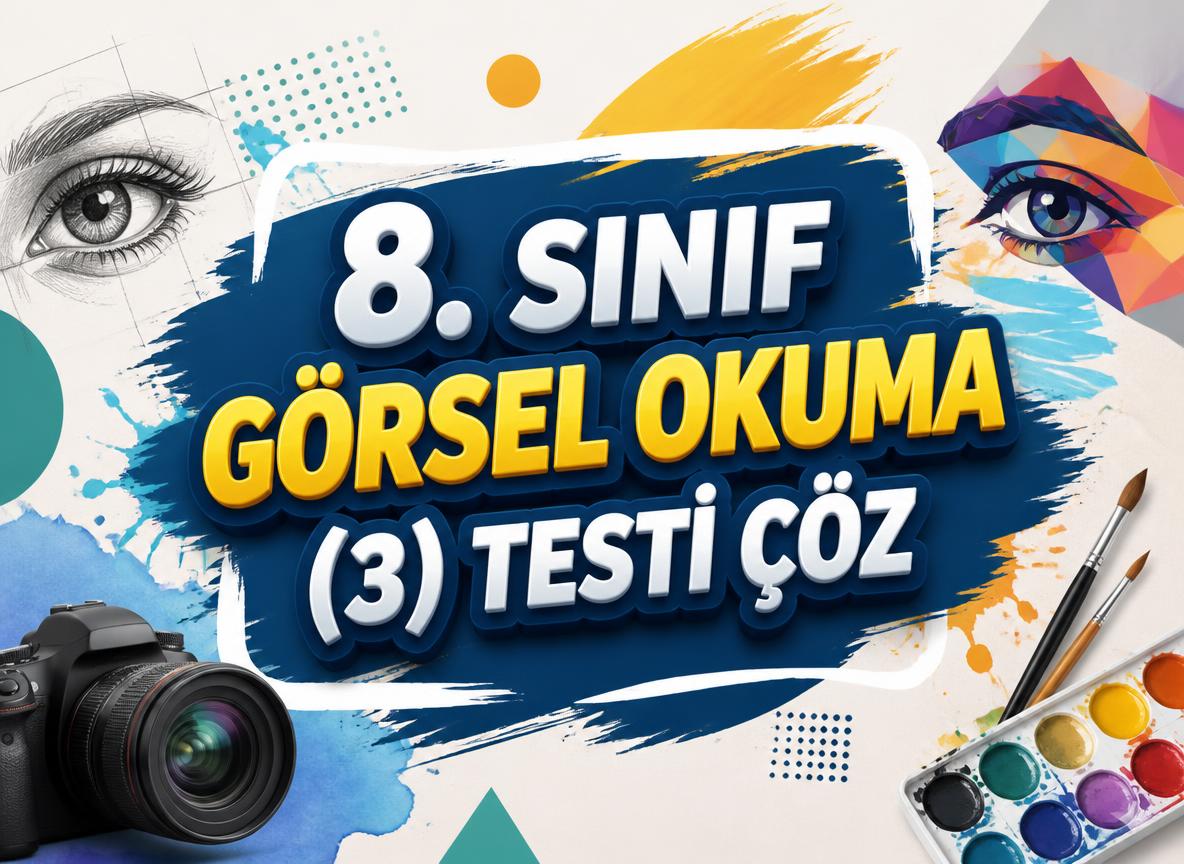8. Sınıf Görsel Okuma (3) Testi Çöz -8. Sinif Gorsel Okuma 3 Testi Coz